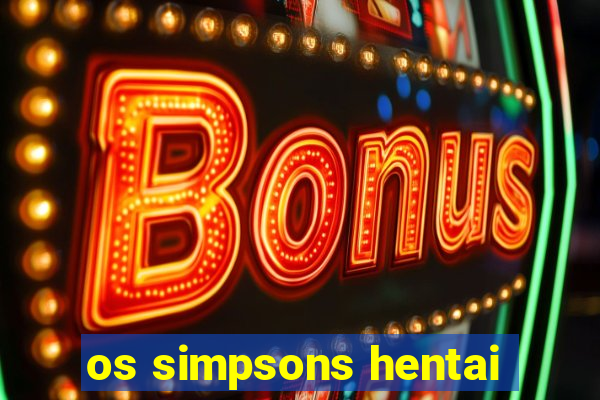 os simpsons hentai